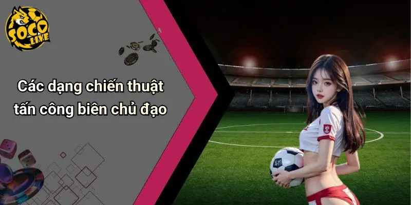 Các dạng chiến thuật tấn công biên chủ đạo
