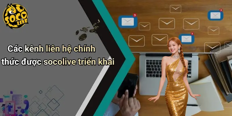 Các kênh liên hệ chính thức được socolive triển khai