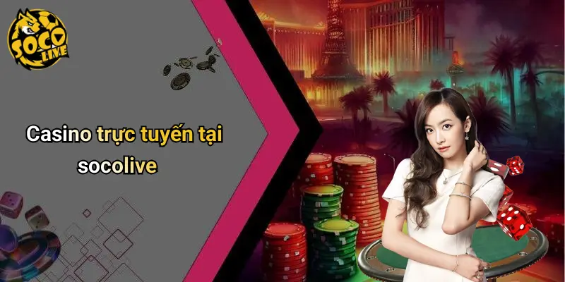Casino trực tuyến tại socolive