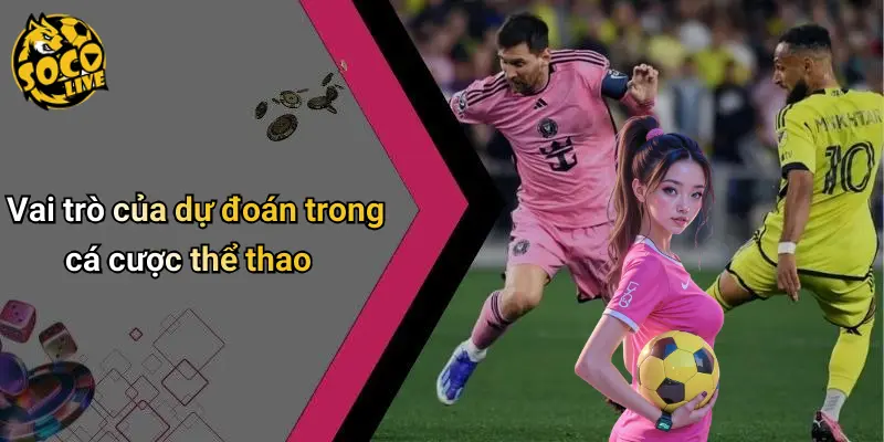 Vai trò của dự đoán trong cá cược thể thao