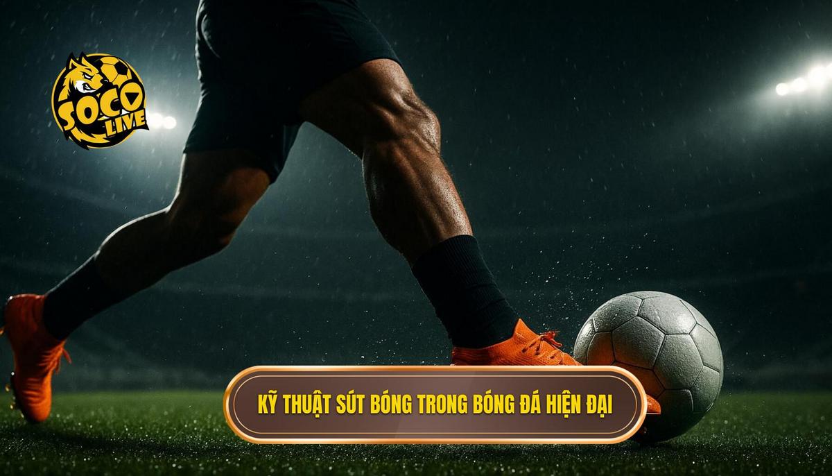 Tầm quan trọng của kỹ thuật sút bóng bằng mu bàn chân trong bóng đá hiện đại