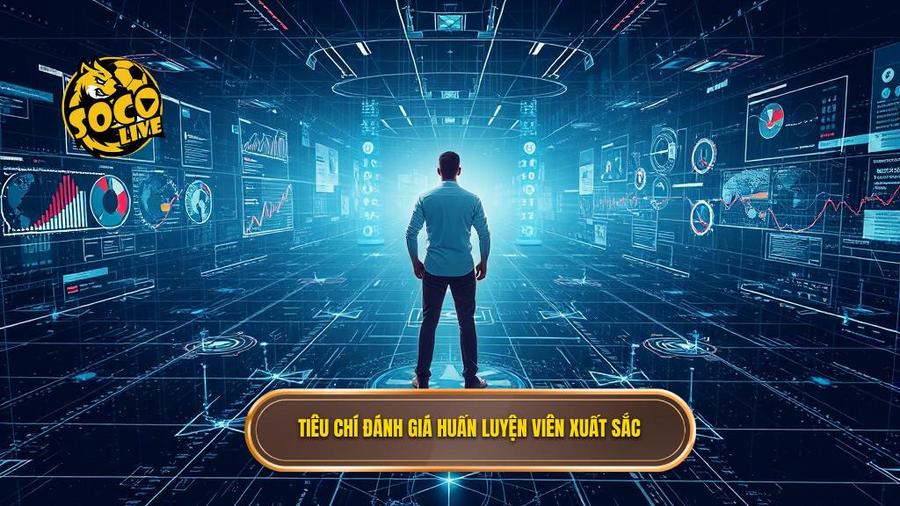 Phân tích đa chiều về tiêu chí đánh giá một huấn luyện viên xuất sắc