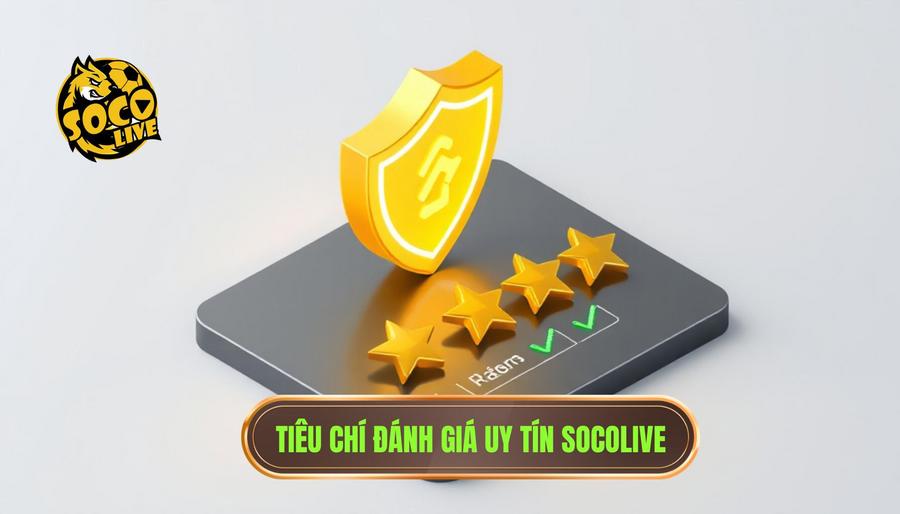 Các tiêu chí đánh giá socolive có uy tín không?