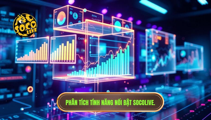 Phân tích đa chiều về tính năng của SOCOLIVE
